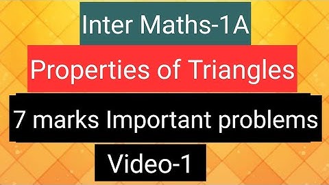 Inter Maths-1A - Properties of Triangles - 7 marks Important problems- video-1