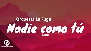 Nadie Como Tu - Orquesta La Fuga (letra) - Rankeados Colombia