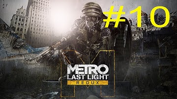 Metro: Last Light Redux - Playthrough Walkthrough Part 10(No Commentary) [PC] [1080p]
