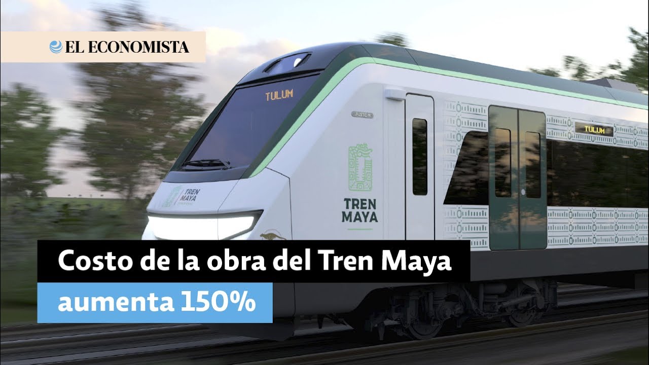 Costo de la obra del Tren Maya aumenta 150% - YouTube