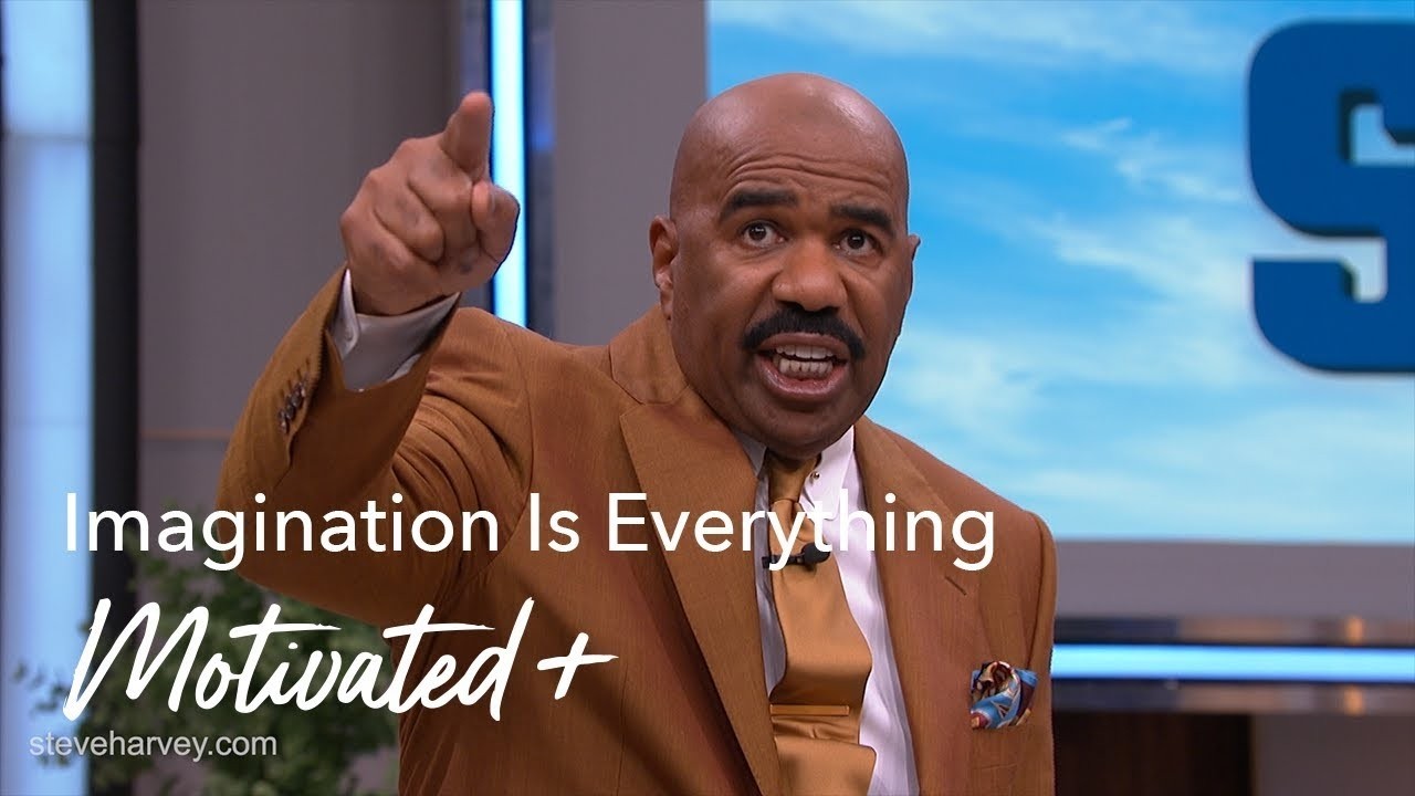 Imagination Is Everything | Motivated + |