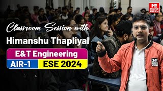 Classroom Session by ESE 2024 AIR-1 | E&T | How to Crack ESE & GATE | Himanshu Thapliyal