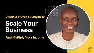 Proven Strategies to Scale Your Business and Multiply Your Income