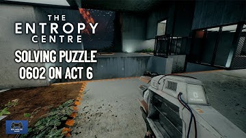 The Entropy Centre - Solving Puzzle 0602 Act 6