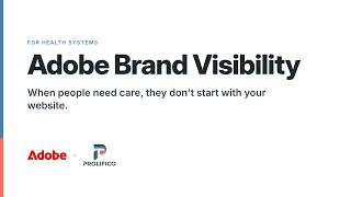 Adobe Brand Visibility for health systems in 2 minutes