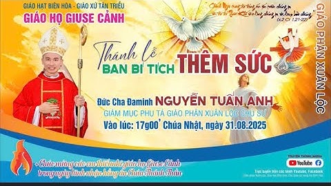 Thánh lễ BAN BÍ TÍCH THÊM SỨC - GIÁO HỌ BIỆT LẬP GIUSE CẢNH