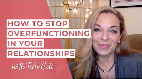 How to Stop Overfunctioning in your relationships -  Terri Cole - RLR 2017