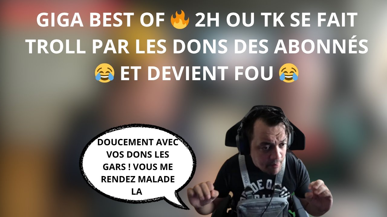 GIGA BEST OF 🔥 2H OU TK SE FAIT TROLL PAR LES DONS DES ABONNÉS 😂 ET DEVIENT FOU 😂#67