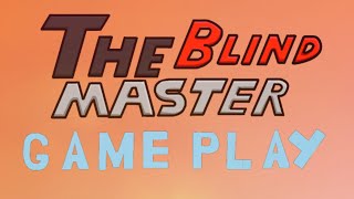 The Blind Master Gameplay