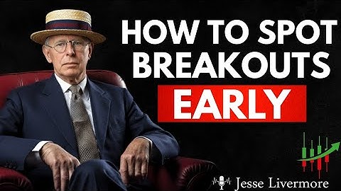5 Secrets to Spotting EARLY Breakouts Like || Jesse Livermore