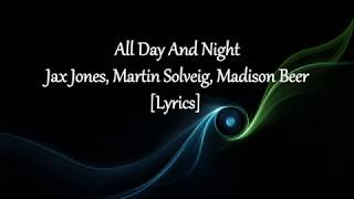 Jax Jones, Martin Solveig, Madison Beer - All Day And Night [Lyrics]
