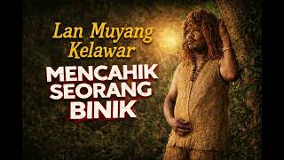 Mencahik Seorang Binik Lan Muyang Kelawar
