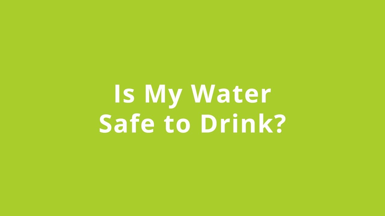 Is My Water Safe to Drink? - January 17, 2019