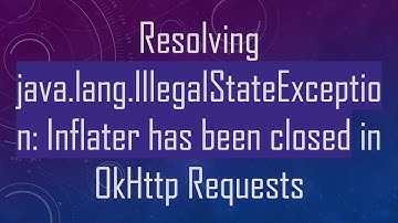 Resolving java.lang.IllegalStateException: Inflater has been closed in OkHttp Requests
