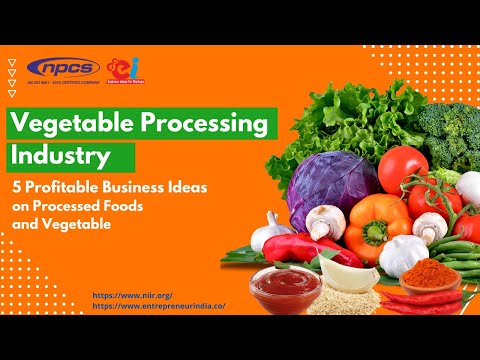 Vegetable Processing Industry | 5 Profitable Business Ideas on Processed Foods and