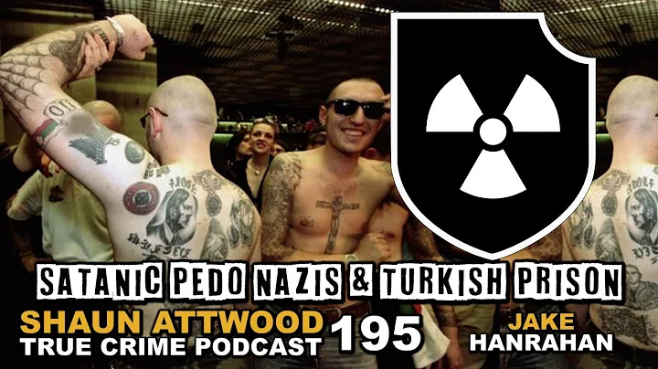 Neo-Nazis & Turkish Prison: Jake Hanrahan | True C...