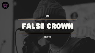 510 - FALSE CROWN (VIDEO LYRICS)