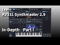 Learn KV331 Synthmaster 2.9 In-Depth | Part I | Architecture & Oscillators
