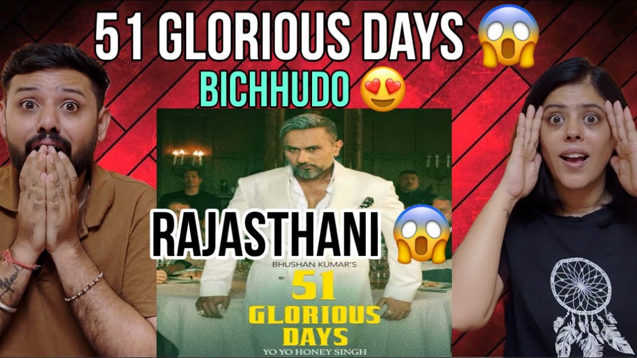 Bichhudo - 51 GLORIOUS DAYS REACTION | @YoYoHoneySingh  | Dilawar Khan | 