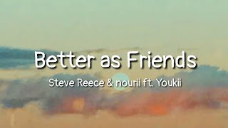 Steve Reece & nourii - Better as Friends ft. Youkii (Lyrics)