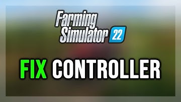 FIX Farming Simulator 22 Controller/Gamepad Not Working on PC