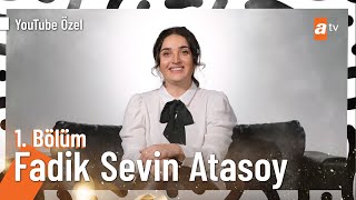 Fadik Sevin Atasoy | YouTube Özel Röportajı 1. Bölüm