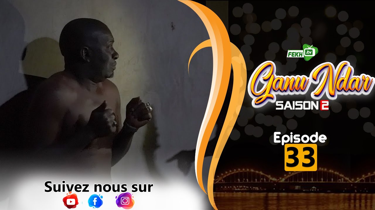 GANU NDAR SAISON 2 NIANKOU AK MANOUMBÉ EPISODE 33