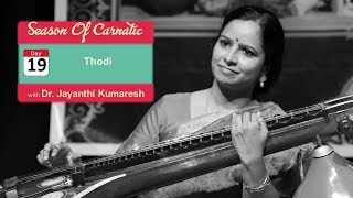 Day 19 - Season of Carnatic with Dr. Jayanthi Kumaresh - Thodi