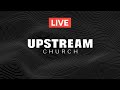 5 марта 2022 Проповедь: «Зашел слишком далеко. Что делать?» || UPSTREAM Church LIVE