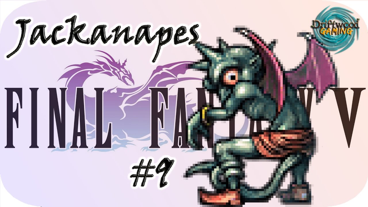 Final Fantasy V Steam Version - Jackanapes' Weakness - Episode 9 - Commentary and Narration