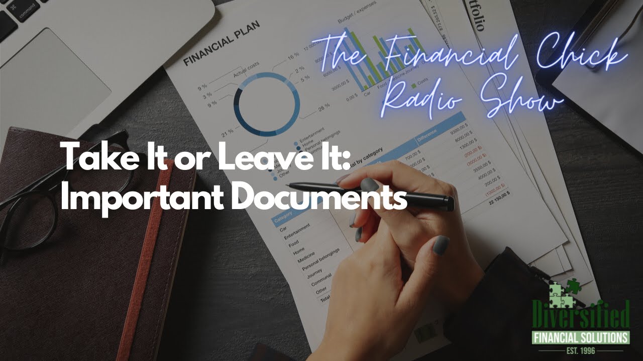Take It or Leave It: Important Documents - The Financial Chick Radio Show