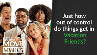 Just how out of control do things get in Vacation Friends? | Common Sense Movie Minute
