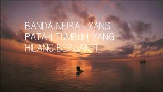 Video thumbnail of "Banda Neira - Yang patah tumbuh hilang berganti (lirik)"