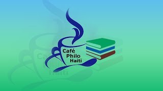 Café Philo Haiti avec Yves DORESTAL