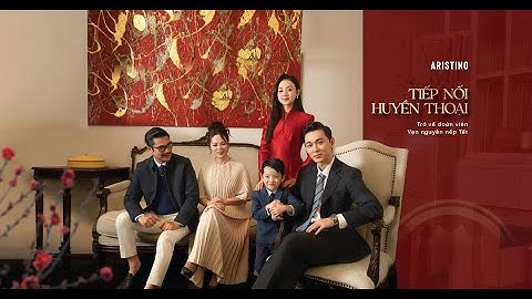 ARISTINO x TẾT 2025:  TRỞ VỀ ĐOÀN VIÊN - VẸN NGUYÊN NẾP TẾT