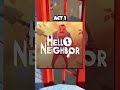 How To Play Hello Neighbor In Chronological order How To Play Hello Neighbor In Chronological order