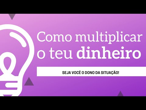 Como multiplicar o teu dinheiro