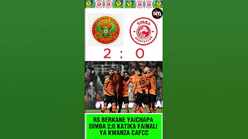 RS BERKANE YAICHAPA SIMBA 2 0 KATIKA FAINALI YA KWANZA CAFCC 