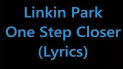 Linkin Park - One Step Closer (Lyrics)  - Durasi: 2:38. 