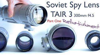 Soviet Spy Lens - TAIR 3 Photo Sniper 300mm f4.5 - Part One - Repair