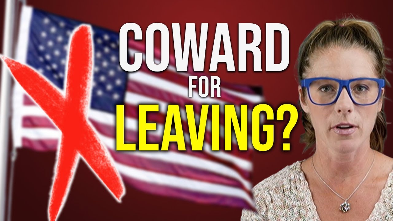 Coward for leaving the USA?