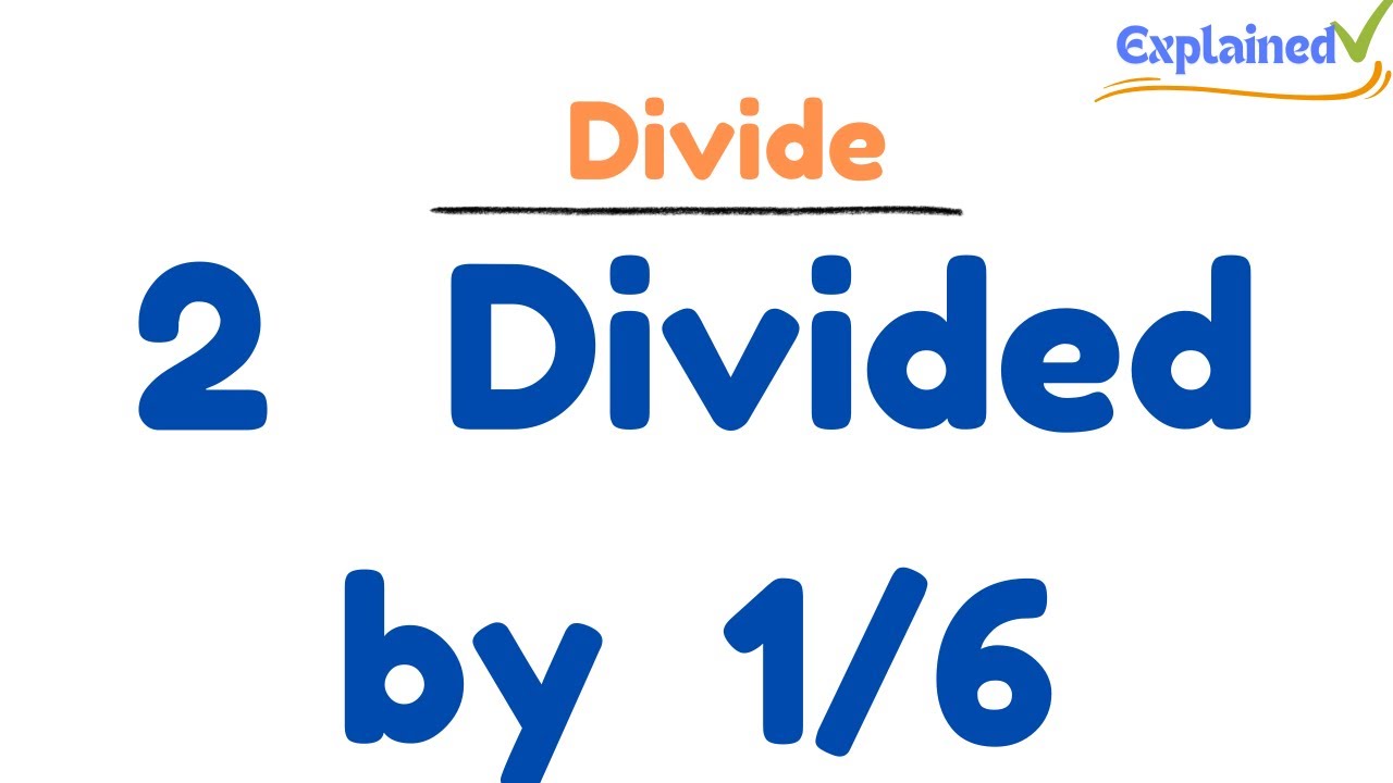 2-divided-by-1-6-two-divided-by-one-sixth-youtube