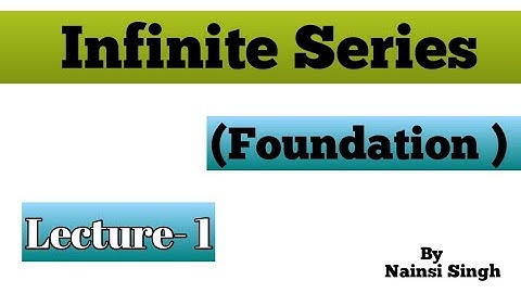 Infinite Series (Foundation) | Lecture- 1 || By Nainsi Singh