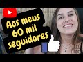 AOS MEUS 60 MIL INSCRITOS