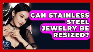 Can Stainless Steel Jewelry Be Resized? - Jewelry Market Spotlight