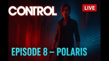 Control EP 8: Polaris | The Mysterious Voice Beyond the Maze
