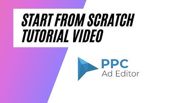 Start from Scratch Tutorial - PPC Ad Editor
