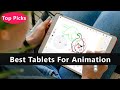 Top 5 Best Tablets For Animation To Buy Right Now