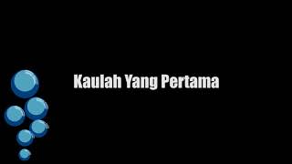 Kaulah Yang Pertama