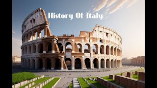 The Epic History Of Italy From Ancient Times To Present